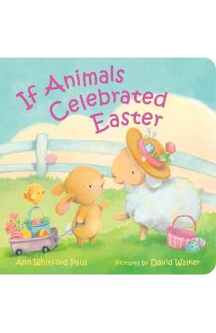 If Animals Celebrated Easter - Ann Whitford Paul