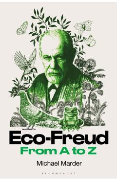Eco-Freud from A to Z - Michael Marder