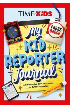 Time for Kids: My Kid Reporter Journal: An Interactive Book of Prompts for Junior Journalists - Jaime Joyce