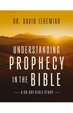 Understanding Prophecy in the Bible - David Jeremiah