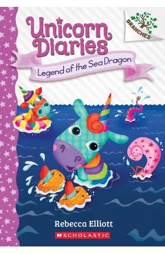 Legend of the Sea Dragon: A Branches Book (Unicorn Diaries #12) - Rebecca Elliott
