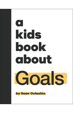 A Kids Book about Goals - Sean Oulashin