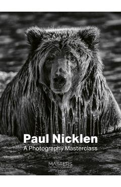 Paul Nicklen: A Photography Masterclass - Paul Nicklen