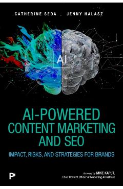 AI-Powered Content Marketing and SEO: Impact, Risks, and Strategies for Brands - Catherine Seda