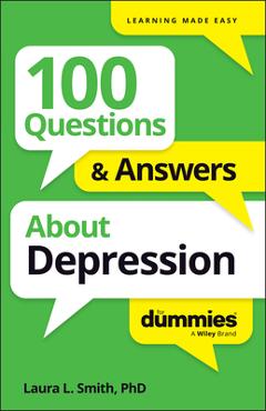 100 Questions & Answers about Depression for Dummies - Laura L. Smith