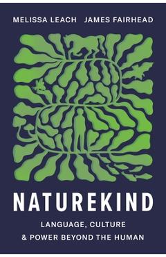 Naturekind: Language, Culture and Power Beyond the Human - Melissa Leach