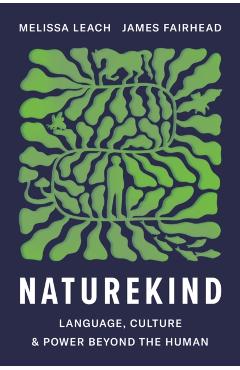 Naturekind: Language, Culture and Power Beyond the Human - Melissa Leach
