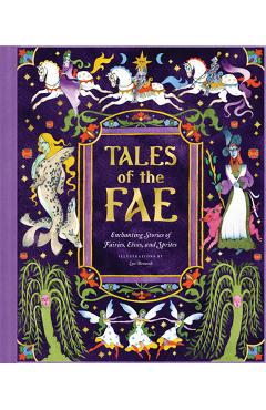 Tales of the Fae: Enchanting Stories of Fairies, Elves, and Sprites - Chronicle Chronicle Books