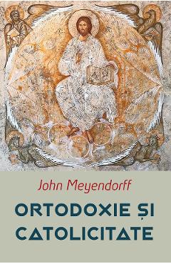 Ortodoxie si catolicitate - John Meyendorff - 0 | YEO