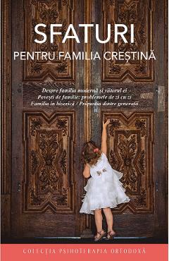 Sfaturi pentru familia crestina - EDITURA SOPHIA Sfaturi pentru familia crestina - EDITURA SOPHIA