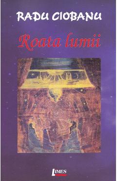Roata lumii - Radu Ciobanu - LIMES Roata lumii - Radu Ciobanu - LIMES
