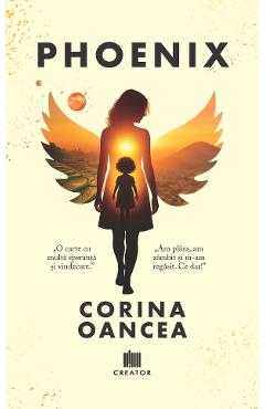 Phoenix - Corina Oancea - EDITURA CREATOR Phoenix - Corina Oancea - EDITURA CREATOR