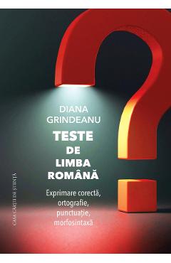 Teste de limba romana - Diana Grindeanu - CASA CARTII DE STIINTA