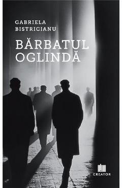 Barbatul oglinda - Gabriela Bistricianu - 0 | YEO