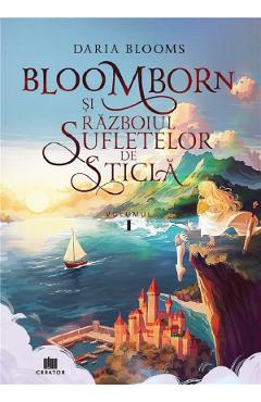 Bloomborn si Razboiul Sufletelor de Sticla Vol.1 - Daria Blooms