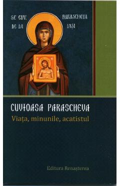 Cuvioasa Parascheva. Viata, minunile, acatistul