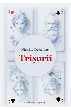Trisorii - Nicolae Dehelean - CASA CARTII DE STIINTA Trisorii - Nicolae Dehelean - CASA CARTII DE STIINTA