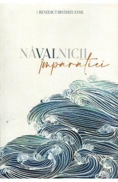 Navalnicii Imparatiei - Benedict Bistriteanul