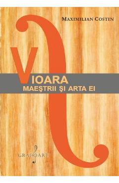 Vioara. Maestrii si arta ei - Maximilian Costin - 0 | YEO