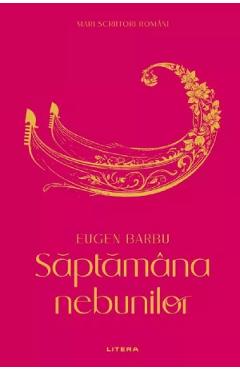 Saptamana nebunilor - Eugen Barbu