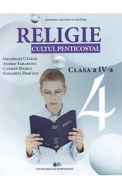 Religie. Cultul penticostal - Clasa 4 - Manual - Gheorghe Catana, Andrei Varasciuc, Carmen Marici, Elisabeta Dascalu