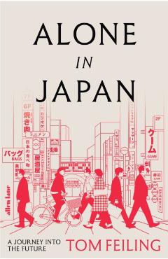 Alone in Japan - Tom Feiling