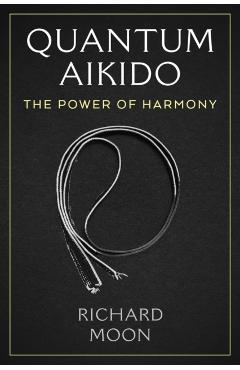 Quantum Aikido - Richard Moon