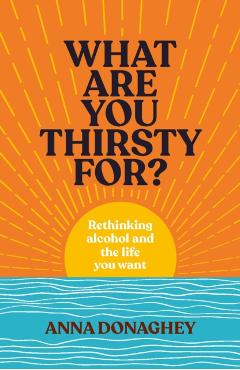 What Are You Thirsty For? - Anna Donaghey