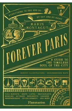 Forever Paris: A Guide to the Timeless Soul of the City - Marin Montagut