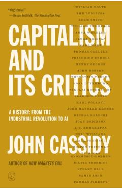 Capitalism and Its Critics: A History: From the Industrial Revolution to AI - John Cassidy