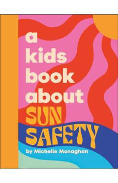A Kids Book about Sun Safety - Michelle Monaghan