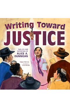 Writing Toward Justice: The Life and Reporting of Alice A. Dunnigan - Peggy Thomas