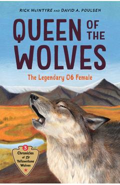 Queen of the Wolves: The Legendary 06 Female - Rick Mcintyre