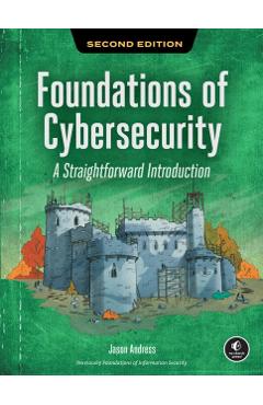 Foundations of Cybersecurity, 2nd Edition: A Straightforward Introduction