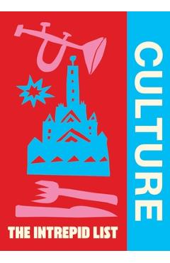 The Intrepid List Culture: 50 Cultural Experiences to Change the Way You Travel -