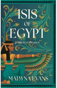 Isis of Egypt: Goddess of Thrones - Malayna Evans