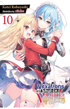 The Vexations of a Shut-In Vampire Princess, Vol. 10 (Light Novel) - Kotei Kobayashi