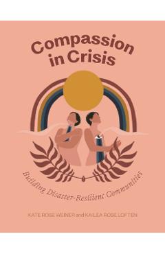 Compassion in Crisis: Building Disaster-Resilient Communities - Kate Rose Weiner