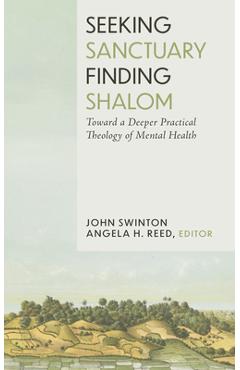 Seeking Sanctuary, Finding Shalom: Toward a Deeper Practical Theology of Mental Health