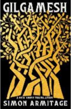 Gilgamesh: A New Verse Translation - Simon Armitage