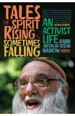 Tales of Spirit Rising and Sometimes Falling: An Activist Life - Arthur Ocean Waskow