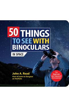 50 Things to See with Binoculars (in Space) - John A. Read