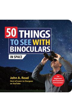 50 Things to See with Binoculars (in Space) - John A. Read