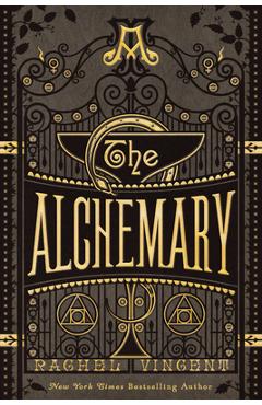 The Alchemary: A Dark Academia Alchemy Romantasy - Rachel Vincent