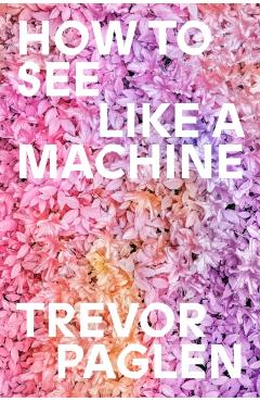How to See Like a Machine: Art in the Age of AI - Trevor Paglen