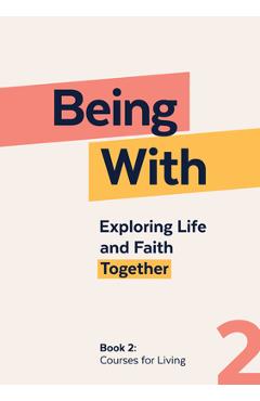 Being with Book 2 Courses for Living: Exploring Life and Faith Together - Samuel Wells
