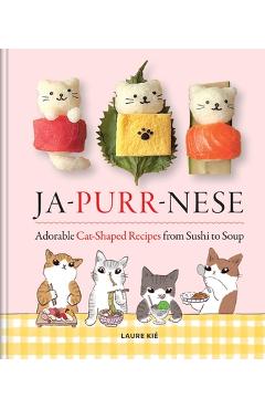 Jap-Purr-Nese: Adorable Cat-Shaped Recipes from Sushi to Soup - Laure Kié