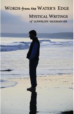 Words from the Water's Edge: Mystical Writings of Llewellyn Vaughan-Lee - Llewellyn Vaughan-lee