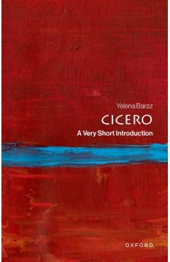 Cicero: A Very Short Introduction - Yelena Baraz