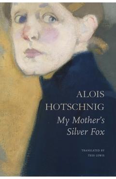 My Mother's Silver Fox - Alois Hotschnig